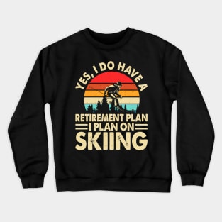 Yes I Do Have A Retirement Plan I Plan On Skiing T shirt For Women Crewneck Sweatshirt